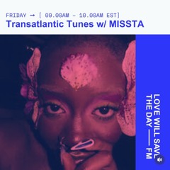 Transatlantic Tunes w/ MISSTA DJ 10/25