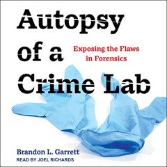 [ACCESS] EBOOK 💑 Autopsy of a Crime Lab: Exposing the Flaws in Forensics by  Brandon