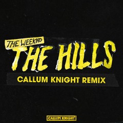 The Weeknd - The Hills (Callum Knight Remix) [SUPPORTED BY TIESTO]
