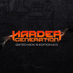 Harder Generation | Gated Kick’s Edition 2.0