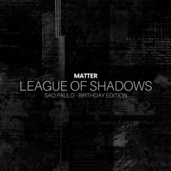The League Of Shadows (Sao Paulo) - Birthday Edition