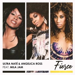 ULTRA NATÉ & ANGELICA ROSS: Fierce ft. MILA JAM(Radio Edit)