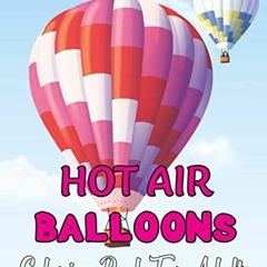 READ EPUB KINDLE PDF EBOOK Hot Air Balloons Coloring Book For Adults: Stress Relieving Hot Air Ballo