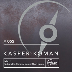 PREMIERE: Kasper Koman - March (Subandrio Remix) [Yomo Records]