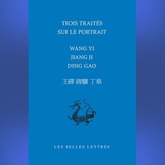 Wang Yi, Jiang Ji, Ding Gao - Trois traités sur le portrait