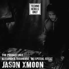 TRO PODCAST 007 W: Special Guest: Jason Xmoon
