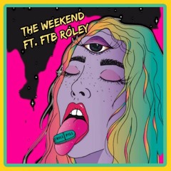 The Weekend Ft FTB Roley