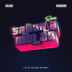 KALMA, MADDUDE - SABOR A MELAO (Latin House Remix)