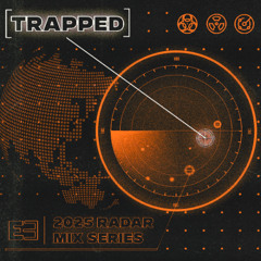 2025 RADAR MIX SERIES: TRAPPED (UK) [+ BONUS DUB]