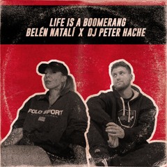 LIFE IS A BOOMERANG (BELÉN NATALÍ X DJ PETER HACHE)