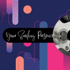 Your Smiling Presence