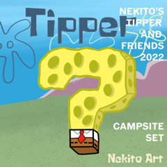 Nekito’s Tipper & Friends 2022 Campsite Set