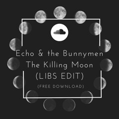Echo & The Bunnymen - Killing Moon (LIBS Edit)