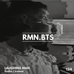 RMN.BTS 124 w/ Laughing Man