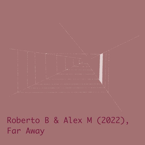 Far Away - Roberto B & Alex M