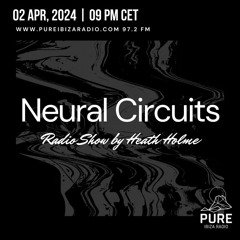 Neural Circuits Radio Show by Heath Holme - 02 April 2024