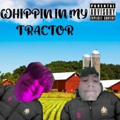 Whippin In My Tractor