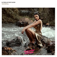DJ Phellix - Waterfall feat. M.SIID