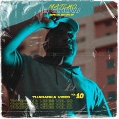 B Show  - Thabanka Vibes Vol 10