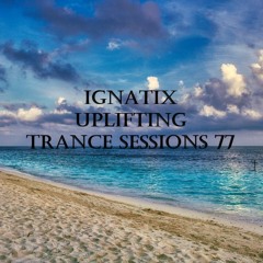 IGNATIX Uplifting Trance Sessions 77