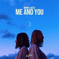 MRGN & JAZZA - Me And You
