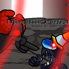 expurgation X Defeat (Tricky Vs Impostor) (Fnf Mashup)
