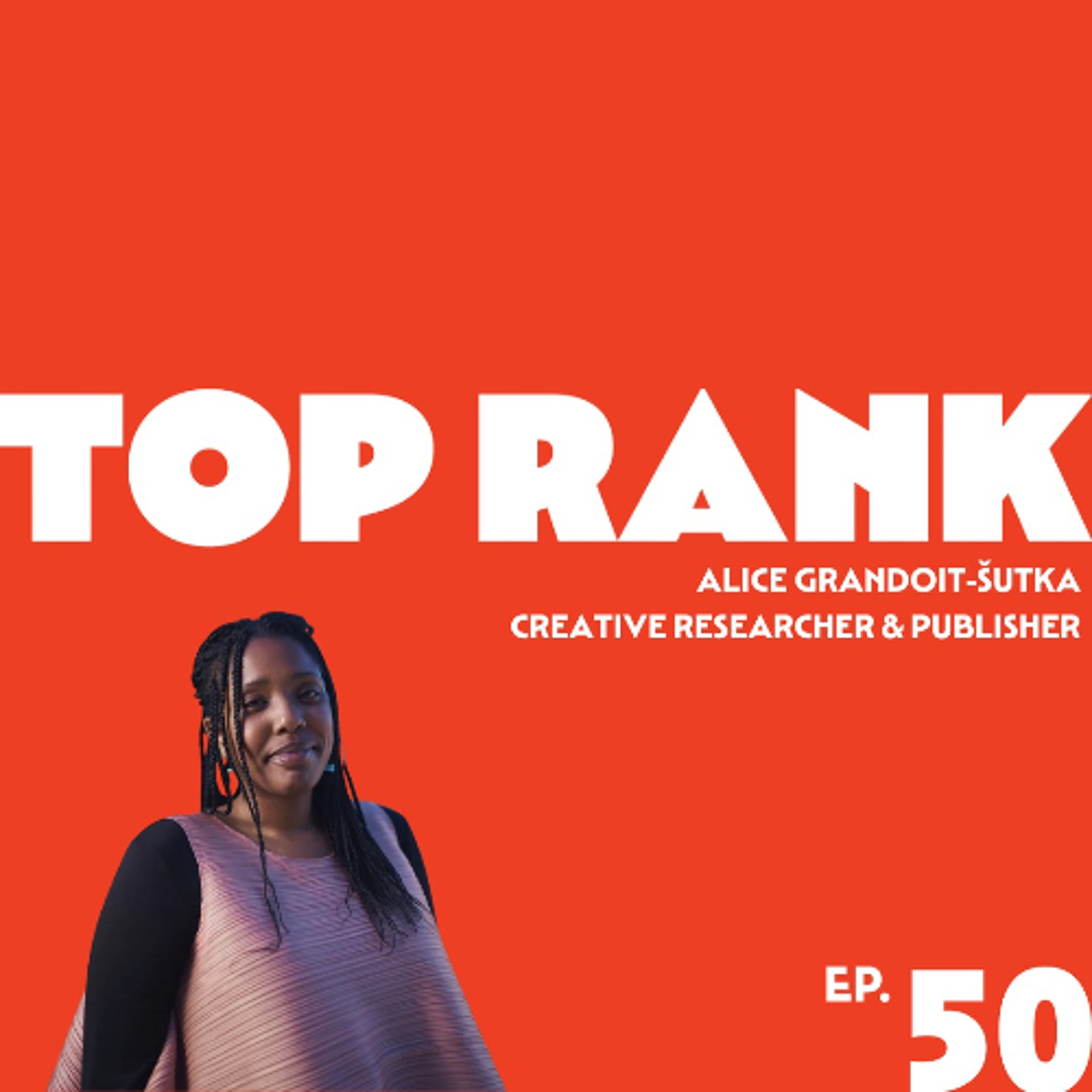 EPISODE 50: ALICE GRANDOIT- ŠUTKA, CREATIVE RESEARCHER & PUBLISHER
