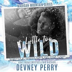 ACCESS KINDLE PDF EBOOK EPUB A Little Too Wild: Madigan Mountain by  Devney Perry,Van