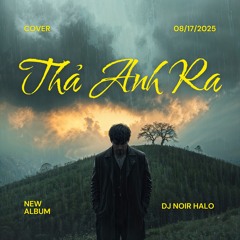 Thả Anh Ra - Noal Vu /Quang Hùng MasterD