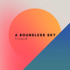 Trilucid - A Boundless Sky