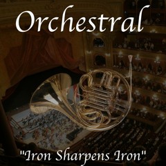 Iron sharpens Iron (An Original Cinematic Orchestral Composition)