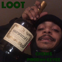 LOOT BY: CH33K$(PROD by EEYEE)
