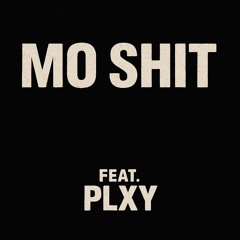Mo Shit ft Plxy