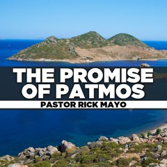 Rev. Rick Mayo - 2024.02.04 SUN PM PREACHING - The Promise of Patmos