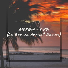 Giorgia - E Poi (Le Baume Sunset Remix)