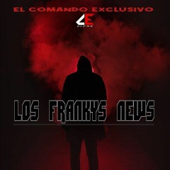 Los Frankys News (el comando exclusivo)