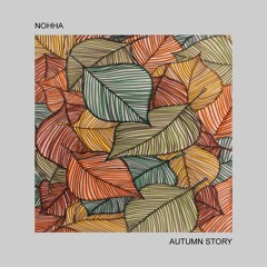 Nohha - Autumn Story (Original Mix) - Exclusive on Bandcamp