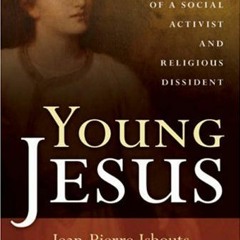 [ACCESS] KINDLE 💏 Young Jesus: Restoring the "Lost Years" of a Social Activist and R