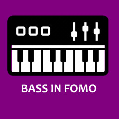 BASS IN FOMO
