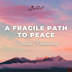 Valeska Rautenberg - A Fragile Path To Peace