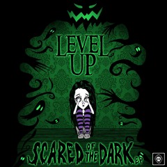 LEVEL UP - Scared of the Dark