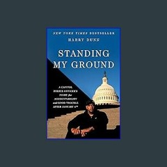 {DOWNLOAD} ❤ Standing My Ground: A Capitol Police Officer's Fight for Accountability and Good Trou
