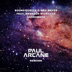 Free Download: Sound Quelle & Max Meyer feat. Brandon Mignacca - Andromeda (Paul Arcane Rework)