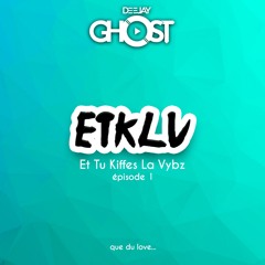 ETKLV EP.1 By Deejay Ghost