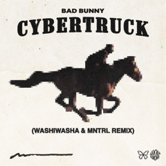 CYBERTRUCK (washiwasha x MNTRL Remix) - Bad Bunny (FILTERED VERSION / INFO FOR FULL VERSION)
