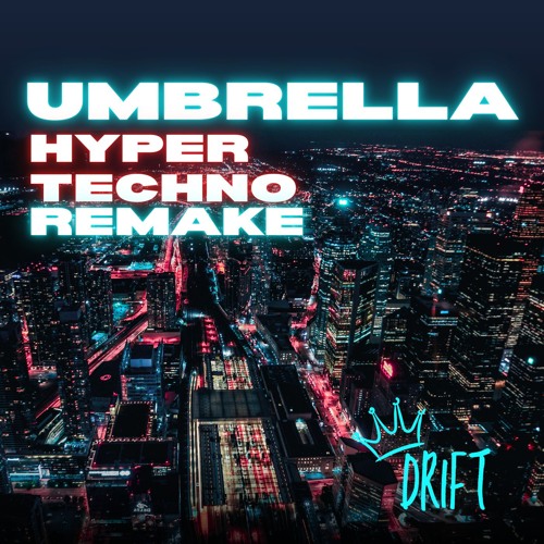 Ember Island - Umbrella (DRIFT 2024 HYPER TECHNO REMIX)