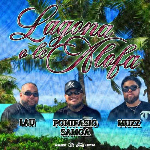 Lagona Le Alofa - Muzz, Lau & Ponifasio Samoa
