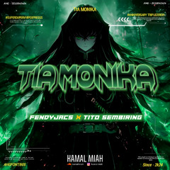TIA MONIKA #FENDYJACS ( KM x TITO SEMBIRING ) $SUPER DUPER VVIP EXPRES!!!