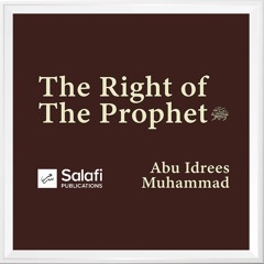 L5 The Right of The Prophet By Abu Idrees 15122023