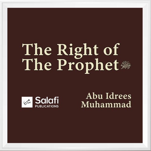 L7 The Right of The Prophet By Abu Idrees 06012024